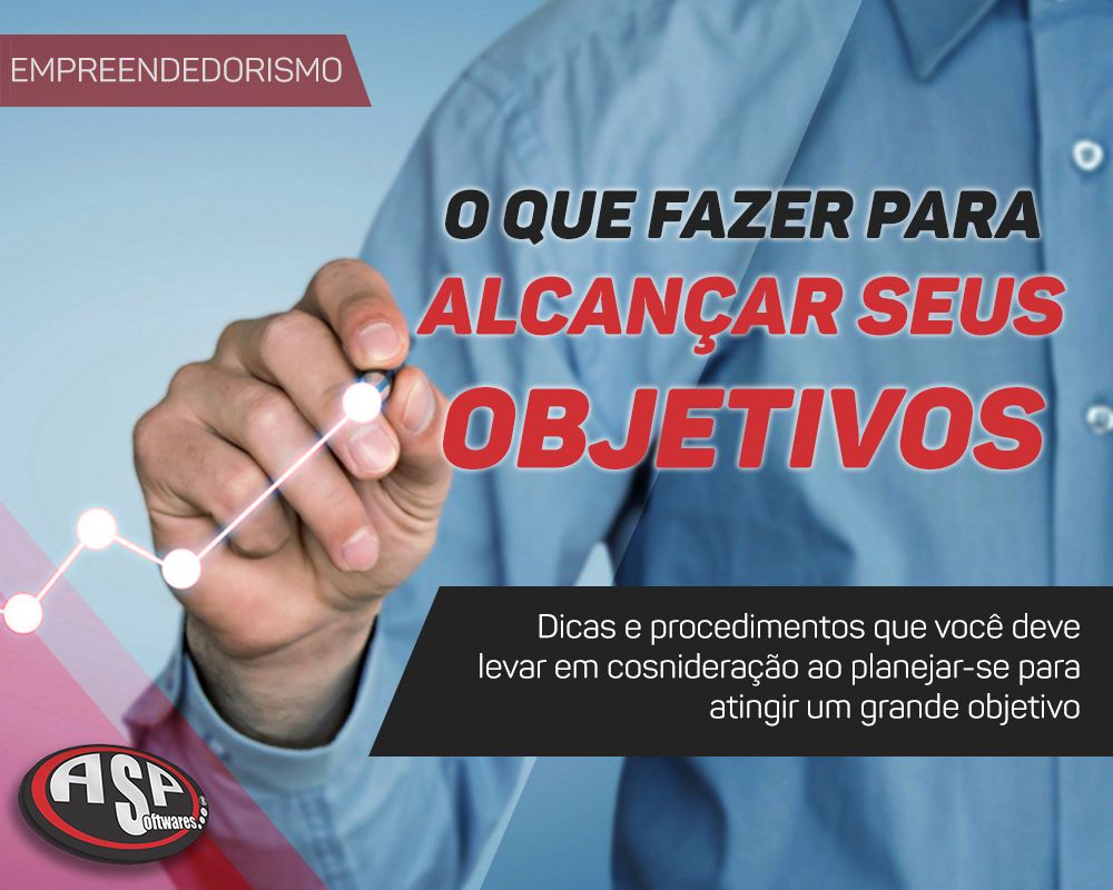 O QUE FAZER PARA ALCANÇAR SEUS OBJETIVOS