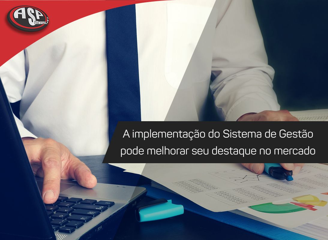 Saiba como a implementação do Sistema de Gestão pode melhorar seu destaque no mercado