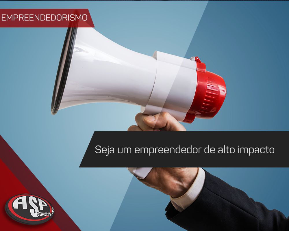 5 dicas valiosas para se tornar um empreendedor de alto impacto